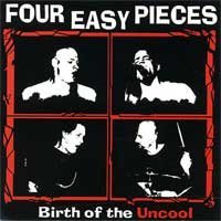Four Easy Pieces/Birth Of The Uncool